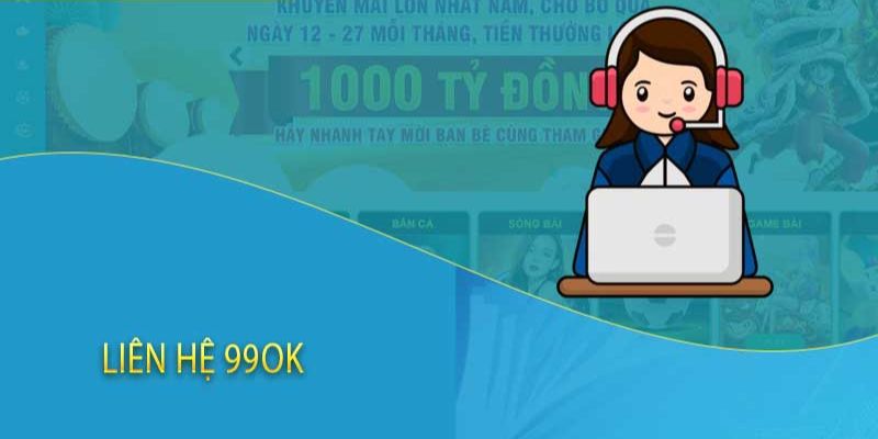 Trang liên hệ 99OK được đánh giá cực kỳ chuyên nghiệp 